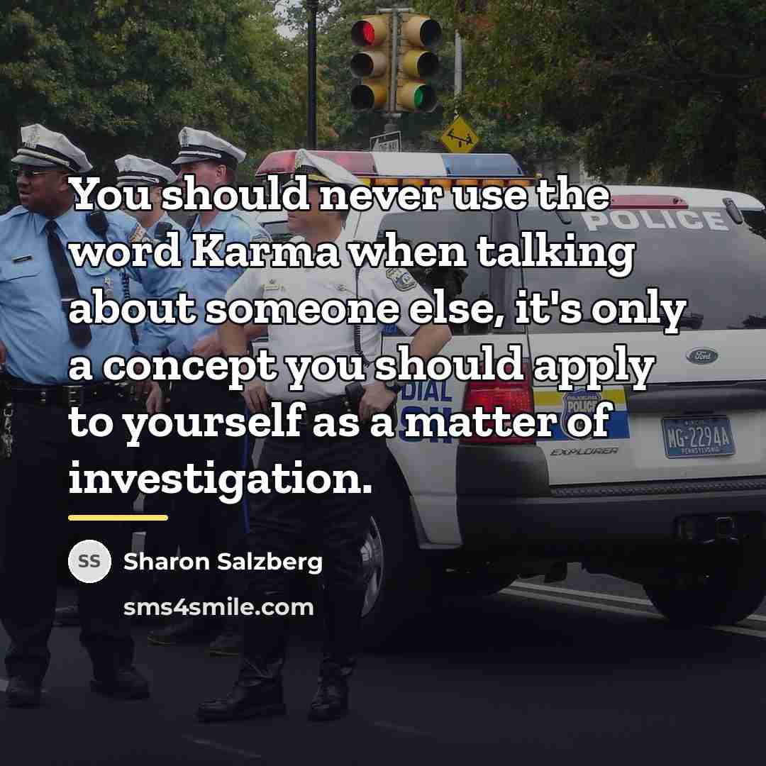 “You should never use the word Karma when talking about…” quote by Sharon Salzberg