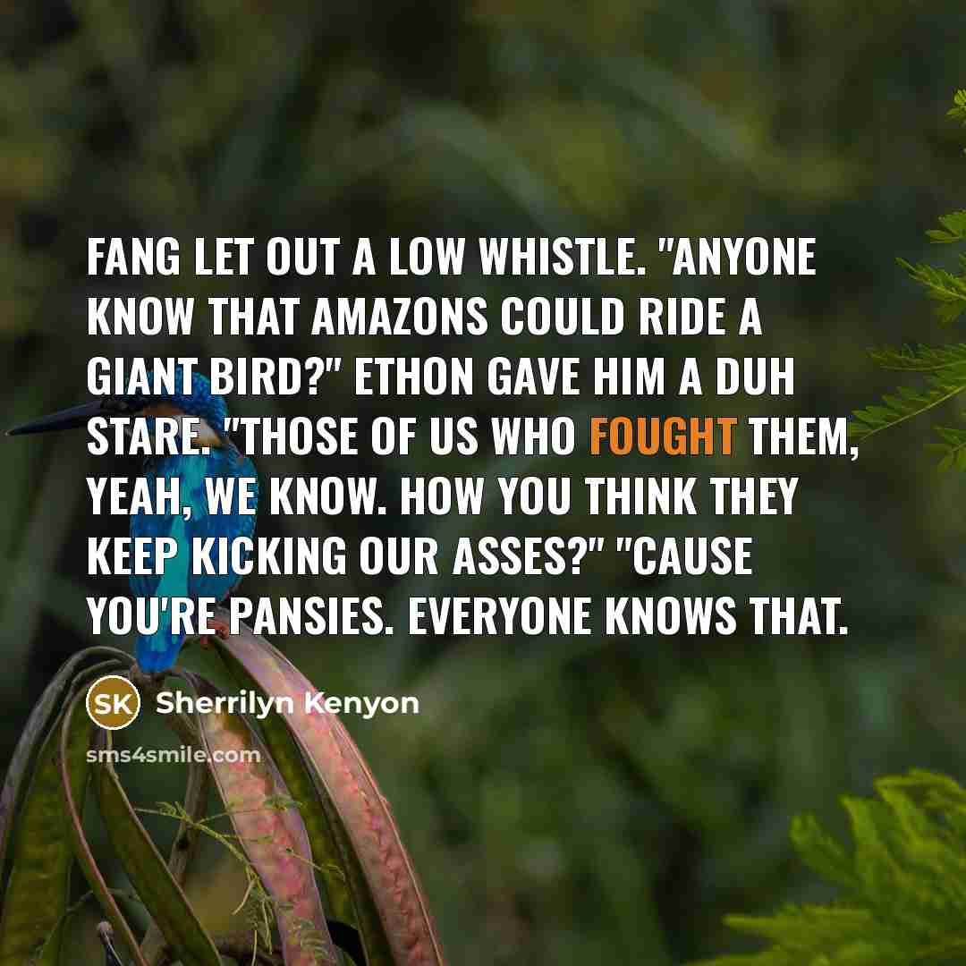 “Fang let out a low whistle. "Anyone know that Amazons…” quote by Sherrilyn Kenyon