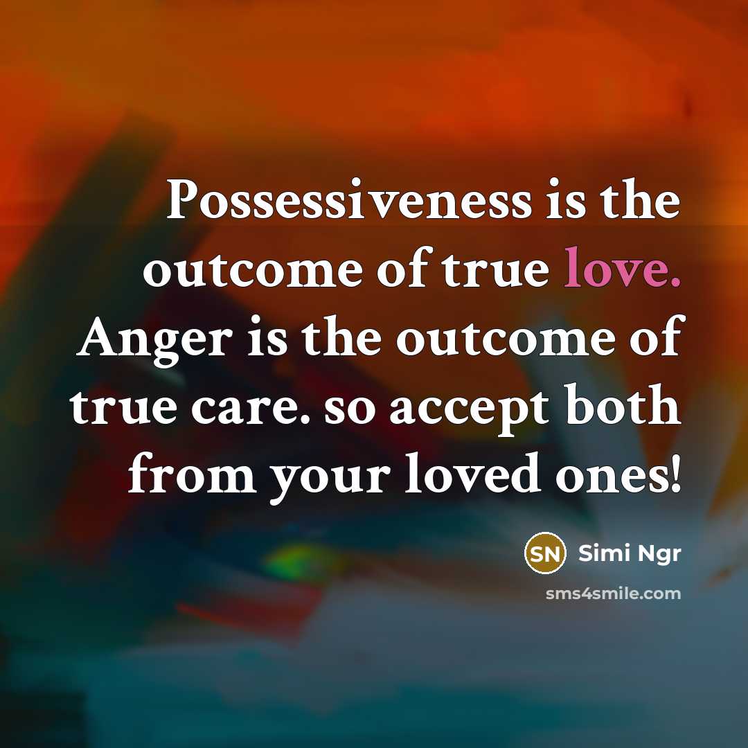 “Possessiveness is the outcome of true love. Anger is the…” quote by Simi Ngr