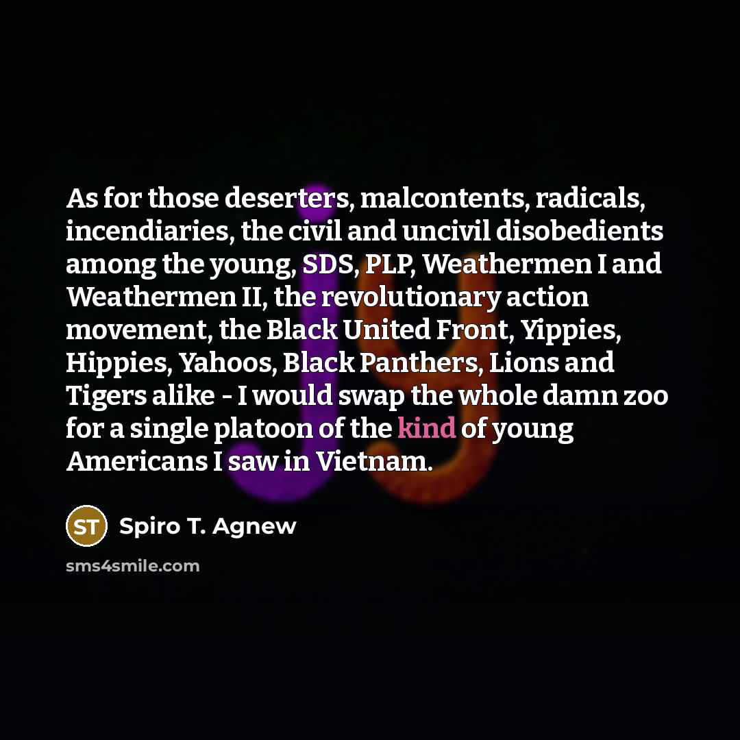 “As for those deserters, malcontents, radicals, incendiaries, the civil and…” quote by Spiro T. Agnew