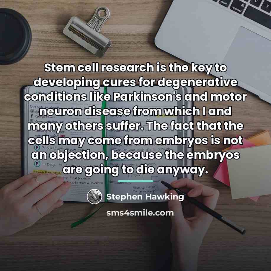 “Stem cell research is the key to developing cures for…” quote by Stephen Hawking