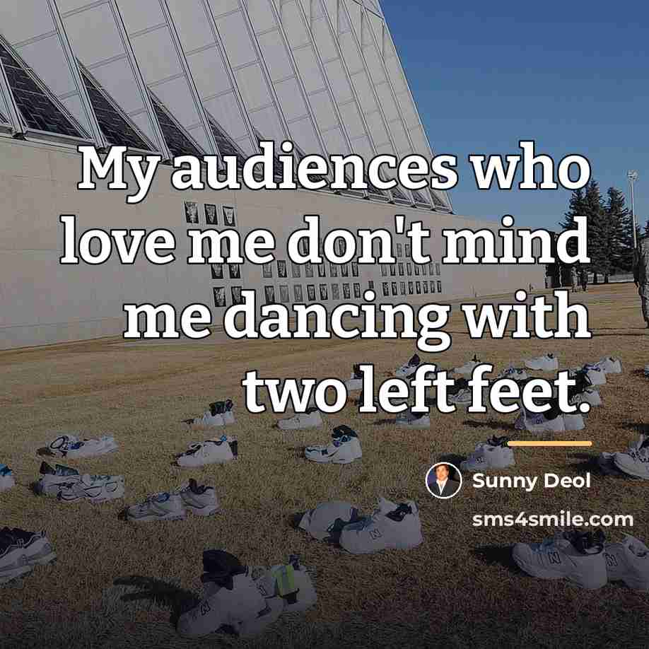 “My audiences who love me don't mind me dancing with…” quote by Sunny Deol