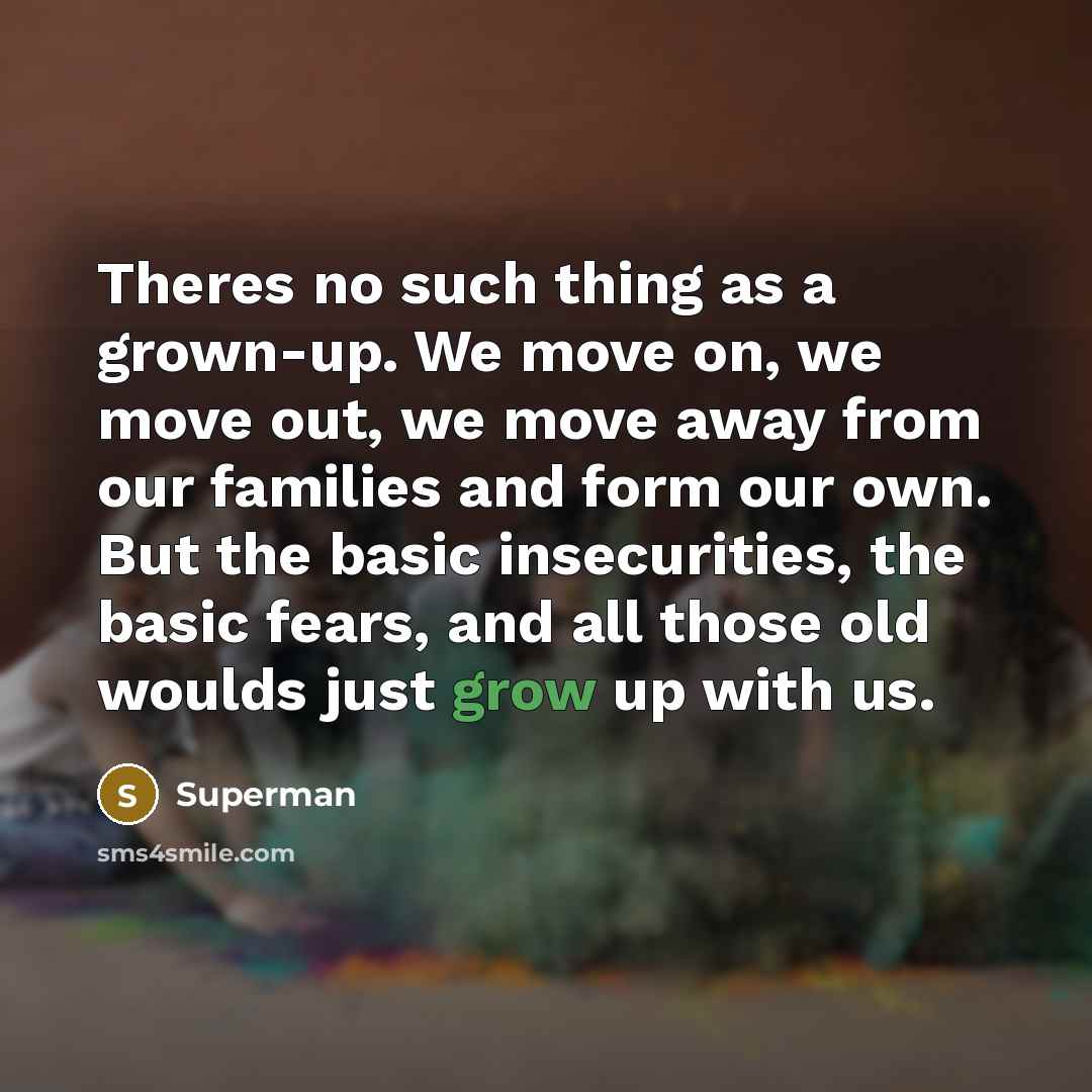 “Theres no such thing as a grown-up. We move on,…” quote by Superman