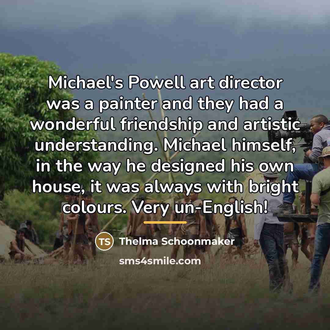 “Michael's Powell art director was a painter and they had…” quote by Thelma Schoonmaker