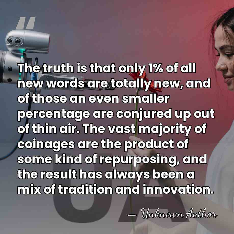 The truth is that only 1% of all new words are totally&hellip; - Susie Dent
