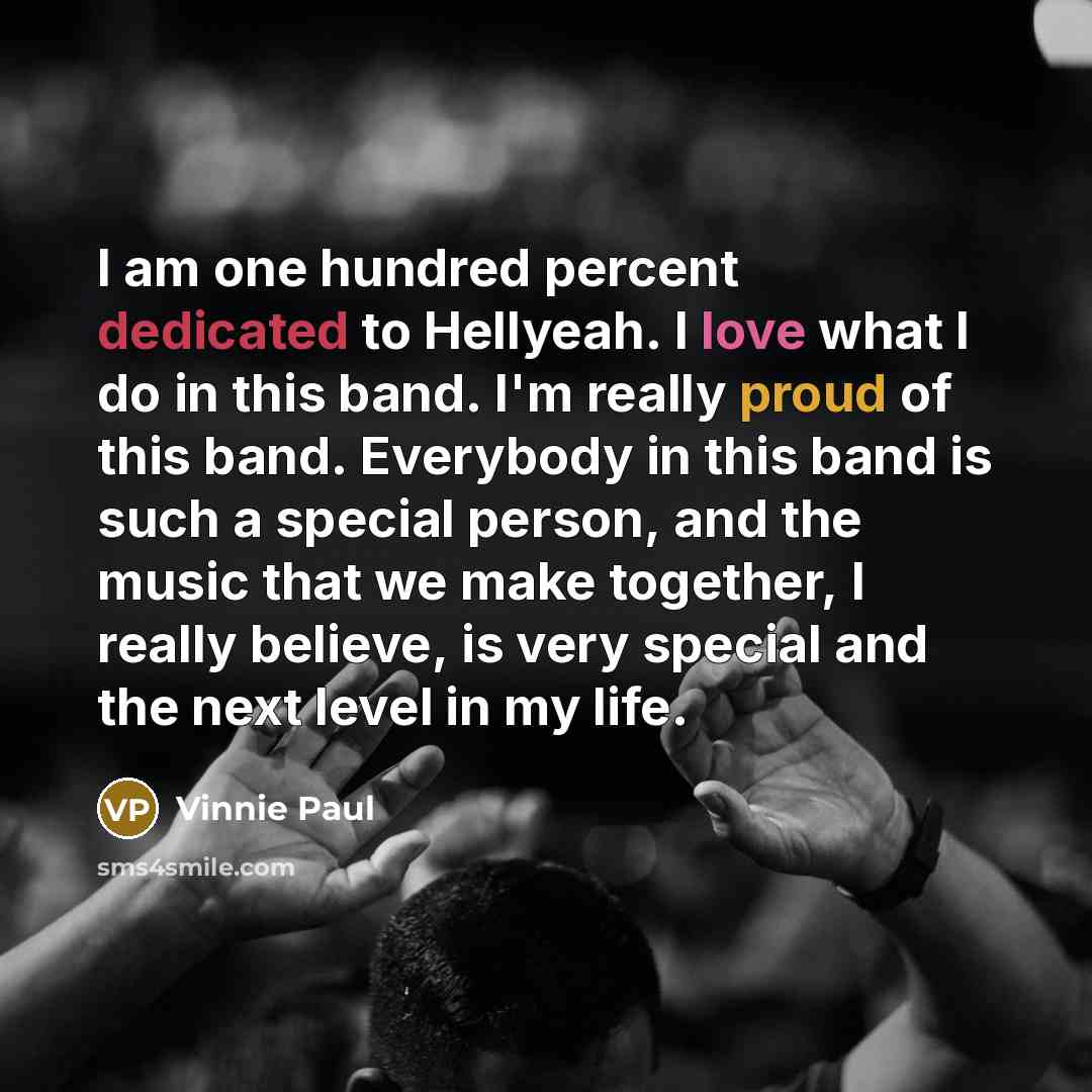 “I am one hundred percent dedicated to Hellyeah. I love…” quote by Vinnie Paul