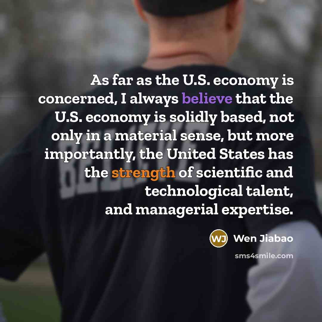 “As far as the U.S. economy is concerned, I always…” quote by Wen Jiabao