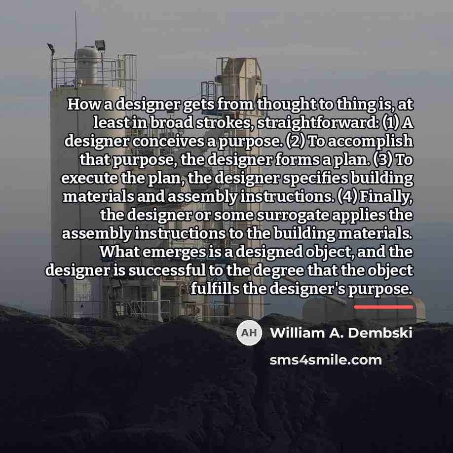 “How a designer gets from thought to thing is, at…” quote by William A. Dembski