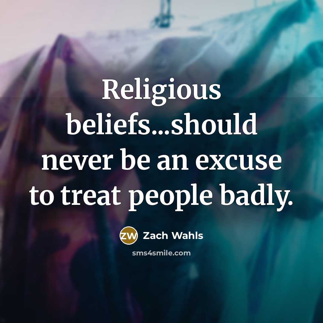 “Religious beliefs...should never be an excuse to treat people badly.…” quote by Zach Wahls