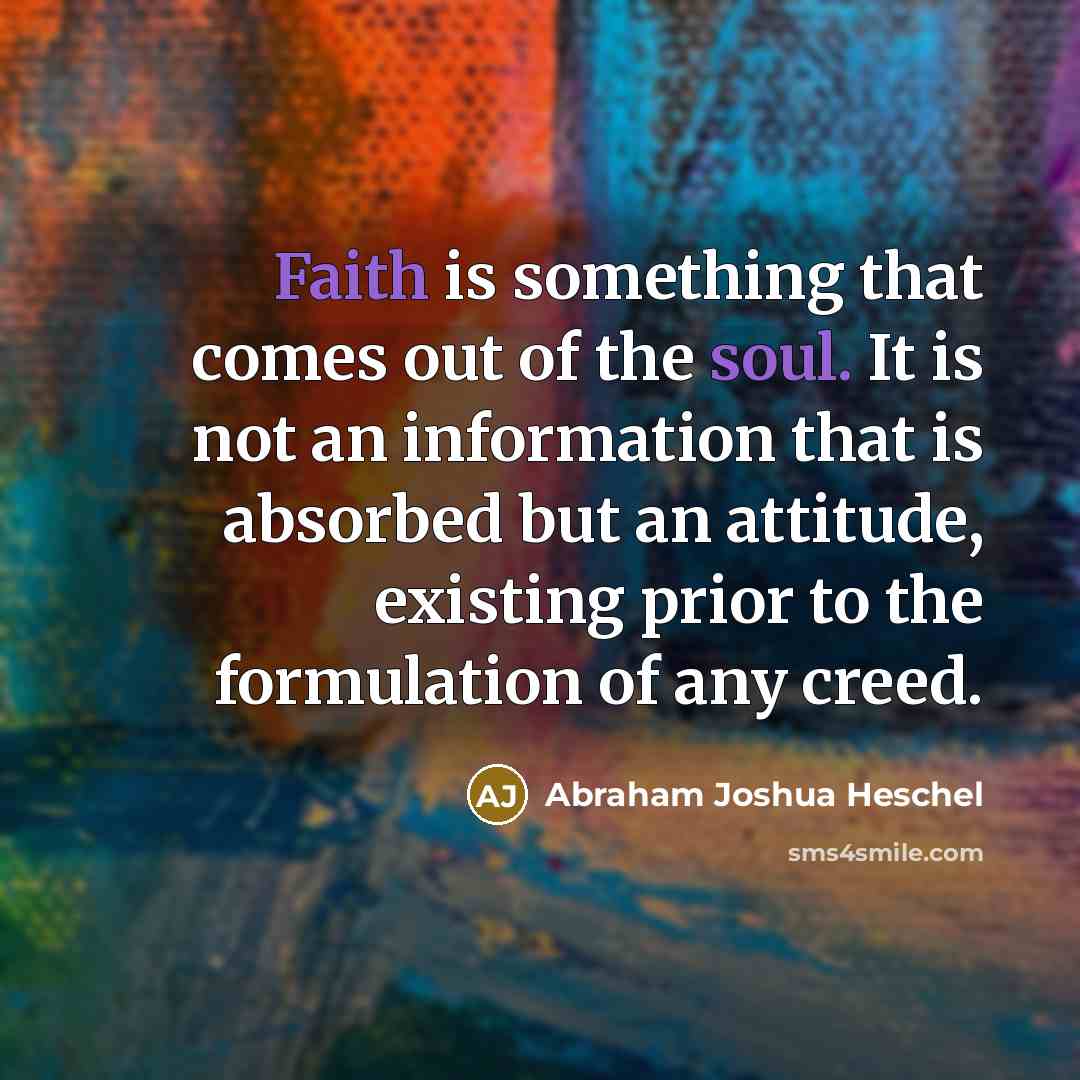 “Faith is something that comes out of the soul. It…” quote by Abraham Joshua Heschel