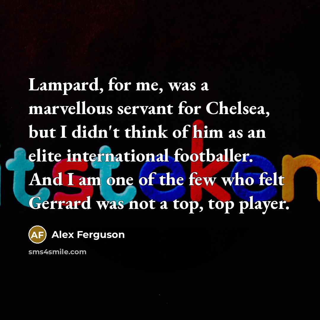 “Lampard, for me, was a marvellous servant for Chelsea, but…” quote by Alex Ferguson