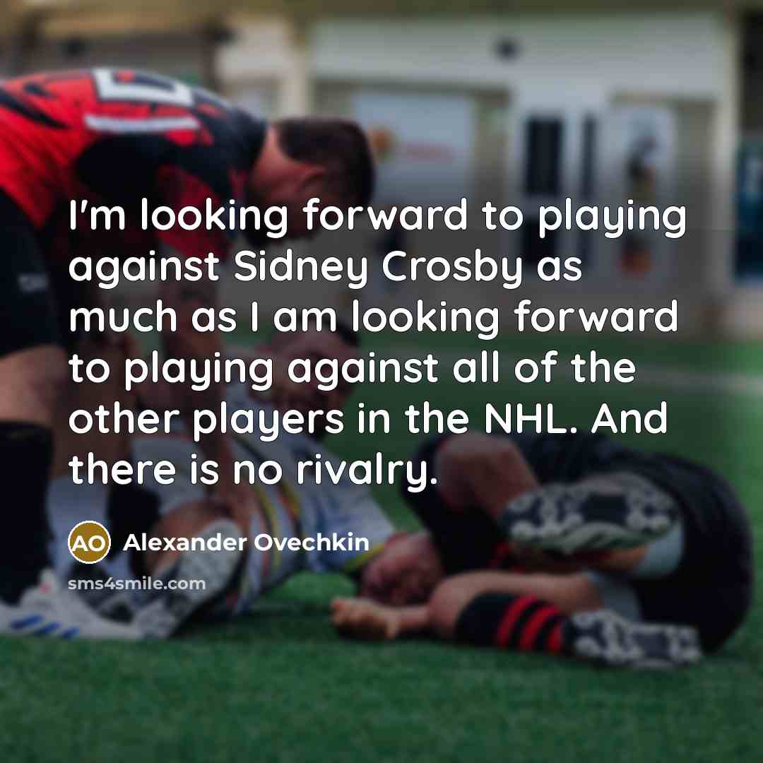 “I'm looking forward to playing against Sidney Crosby as much…” quote by Alexander Ovechkin