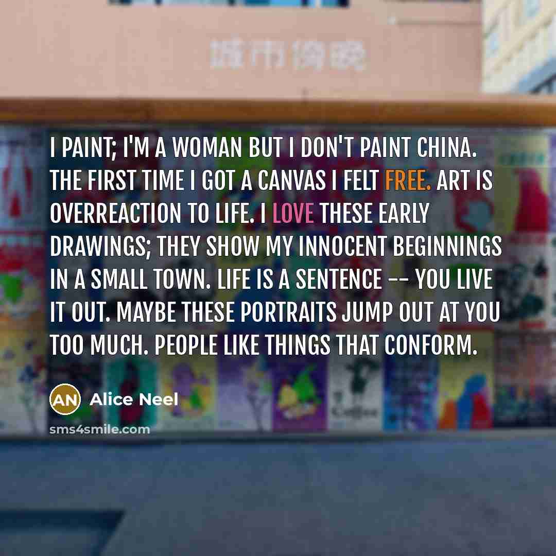 “I paint; I'm a woman but I don't paint china.…” quote by Alice Neel