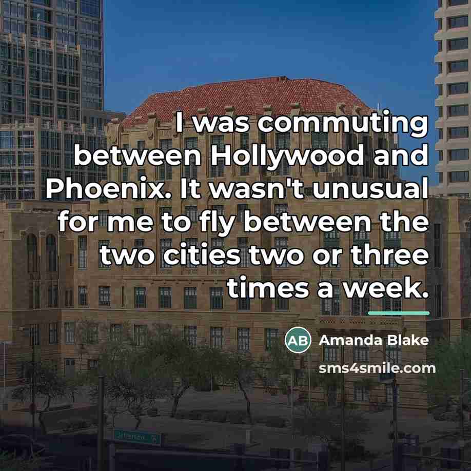 “I was commuting between Hollywood and Phoenix. It wasn't unusual…” quote by Amanda Blake