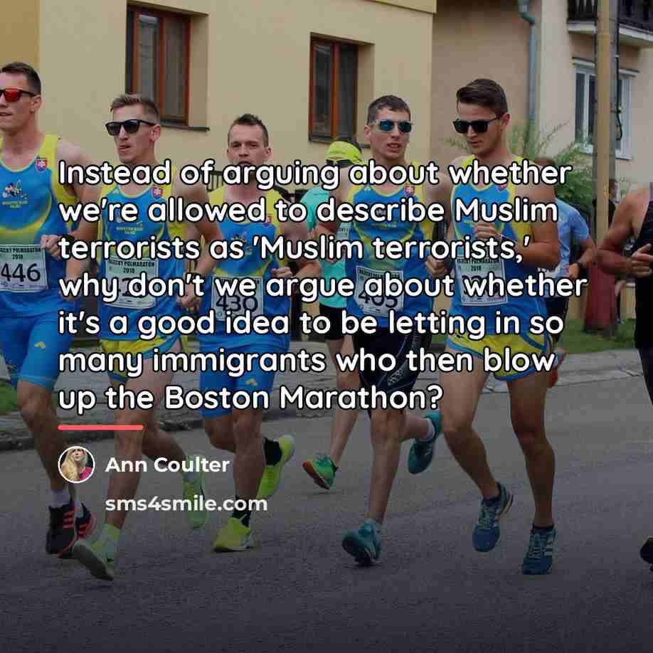 “Instead of arguing about whether we're allowed to describe Muslim…” quote by Ann Coulter