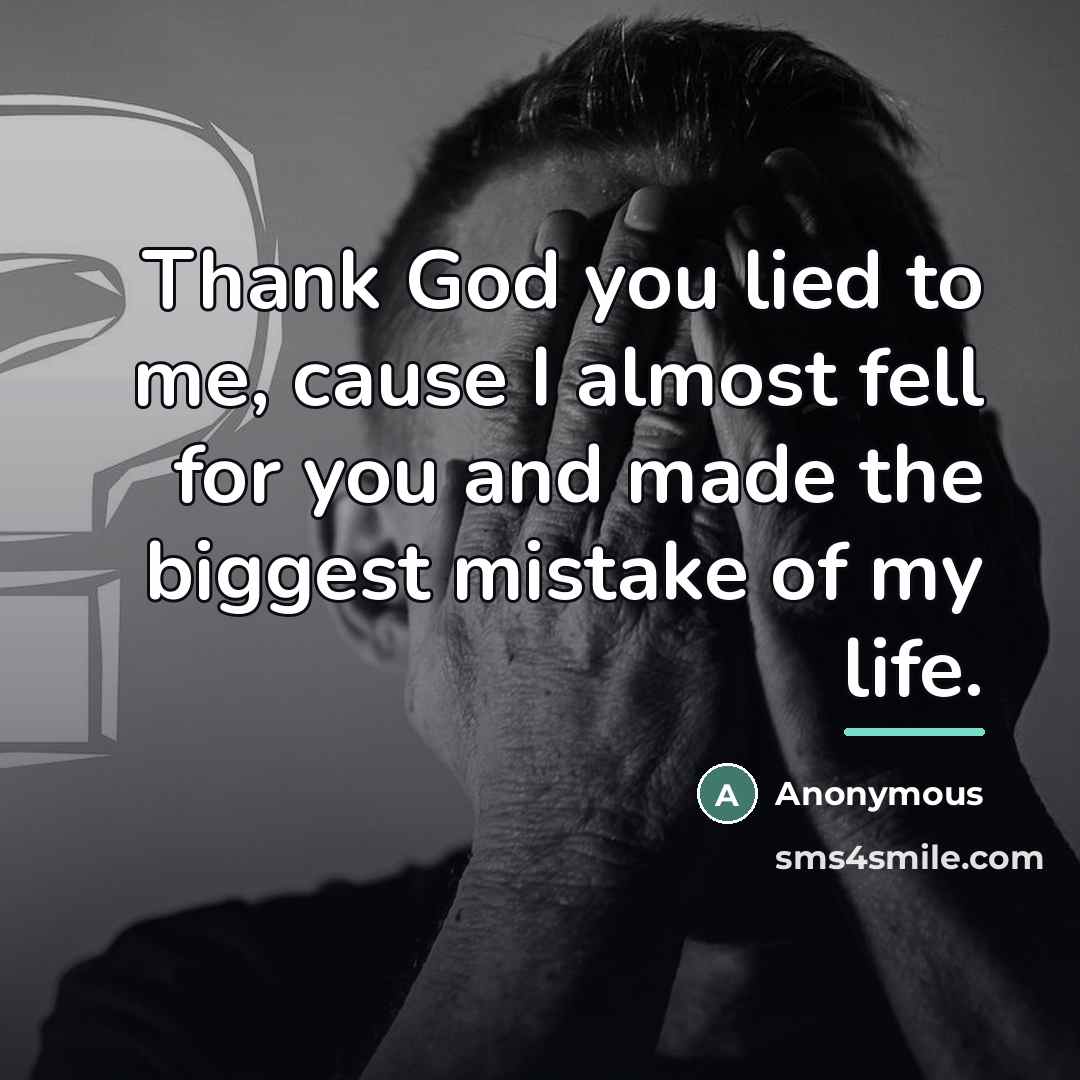 “Thank God you lied to me, cause I almost fell…” quote by Anonymous