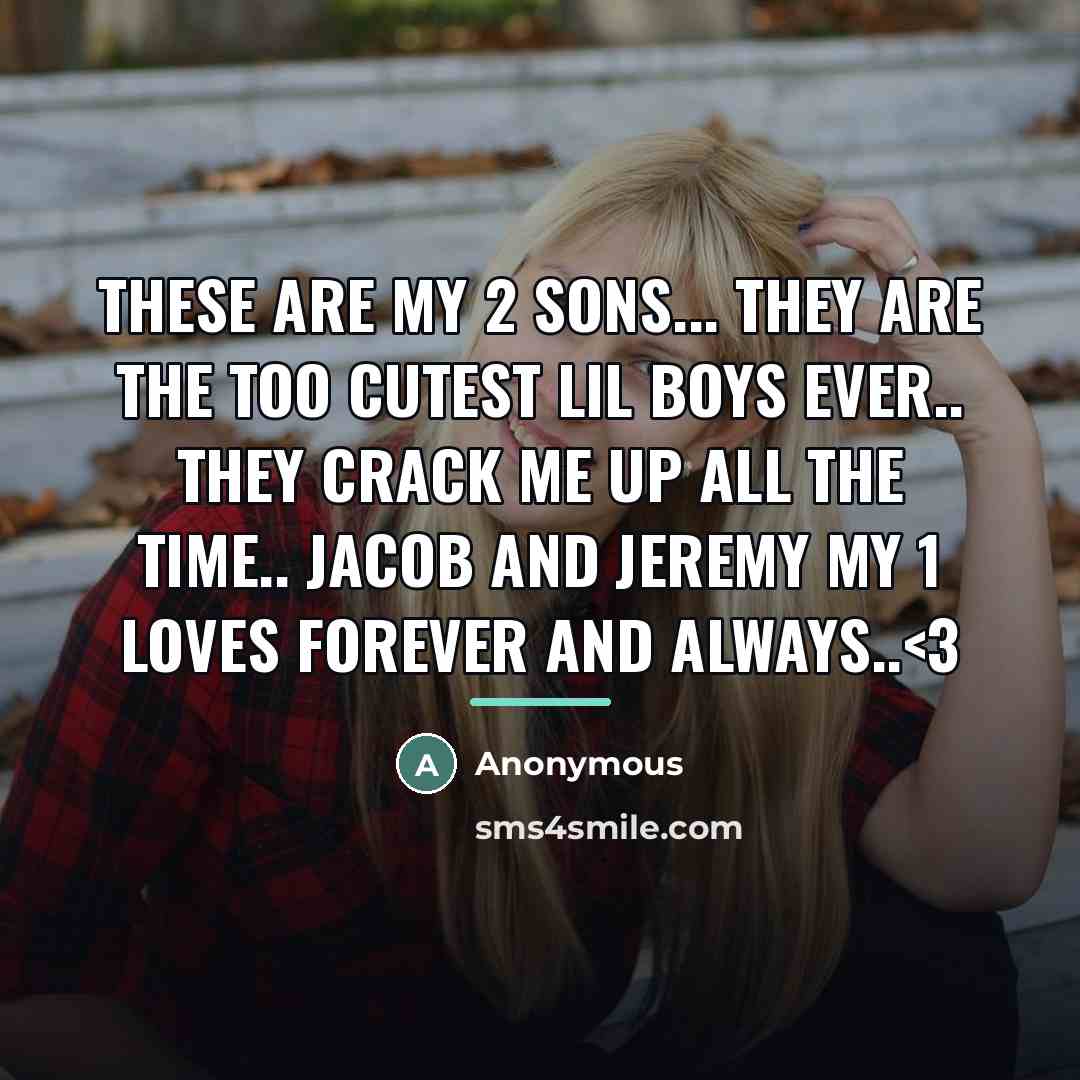 “These are my 2 sons... they are the too cutest…” quote by Anonymous