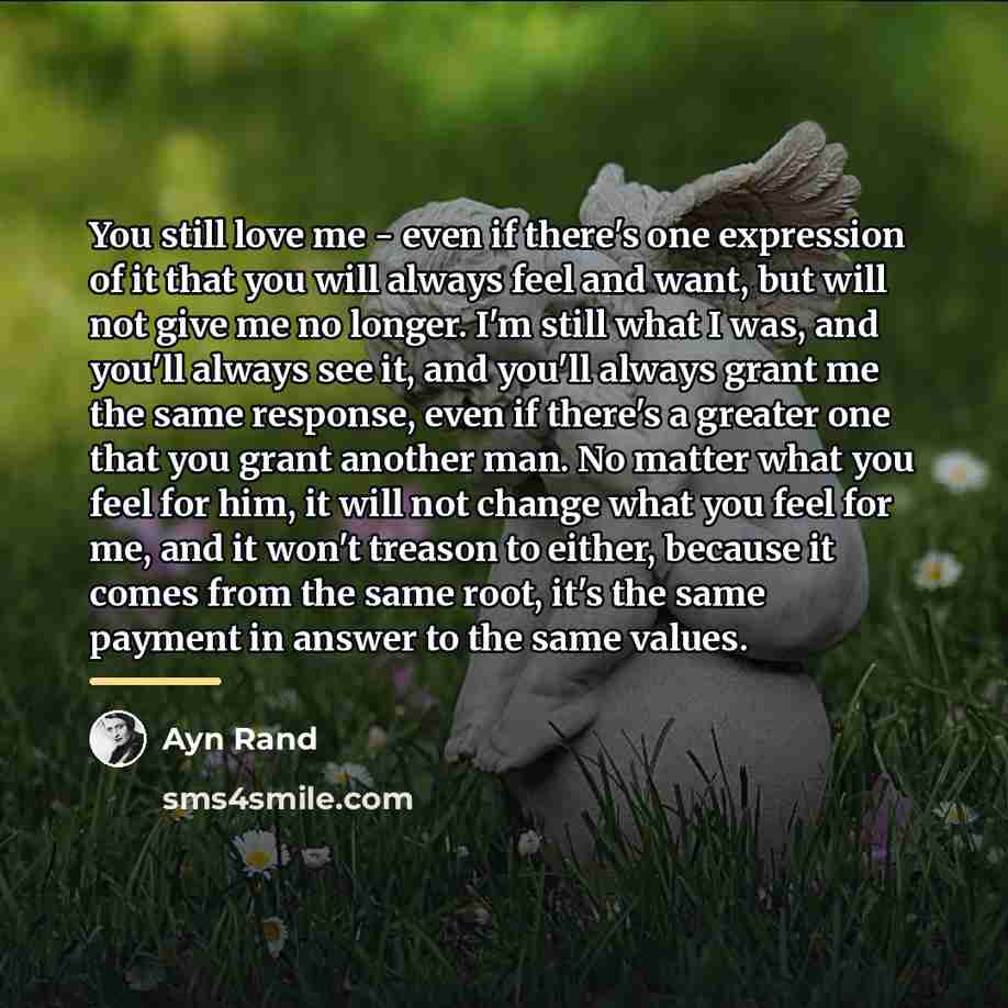 “You still love me - even if there's one expression…” quote by Ayn Rand