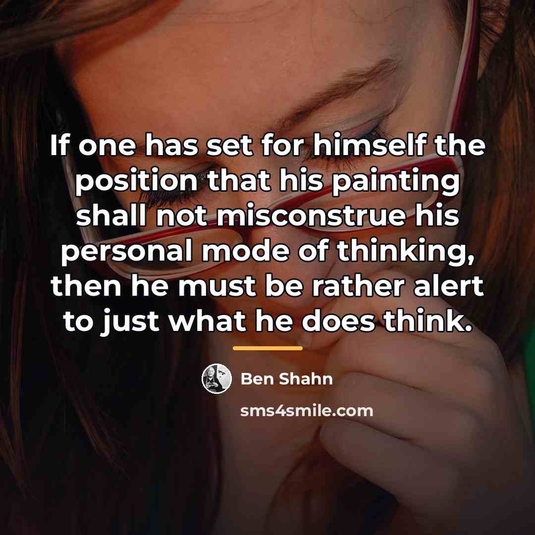 “If one has set for himself the position that his…” quote by Ben Shahn