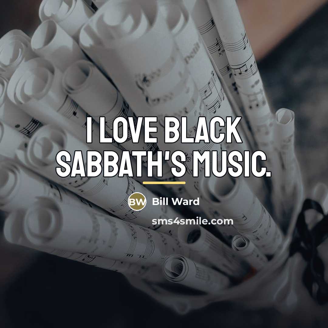 “I love Black Sabbath's music.…” quote by Bill Ward