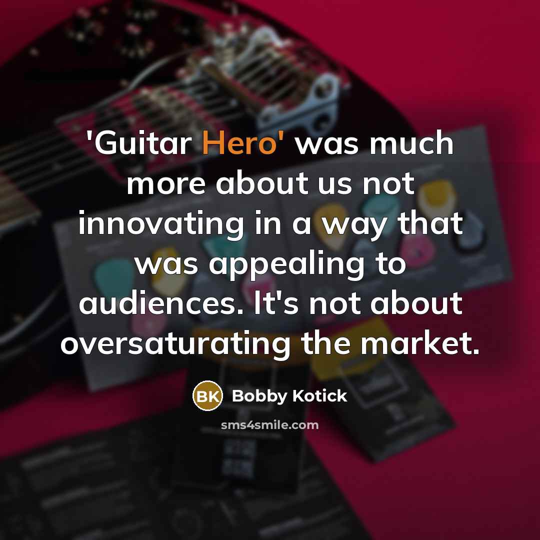 “'Guitar Hero' was much more about us not innovating in…” quote by Bobby Kotick