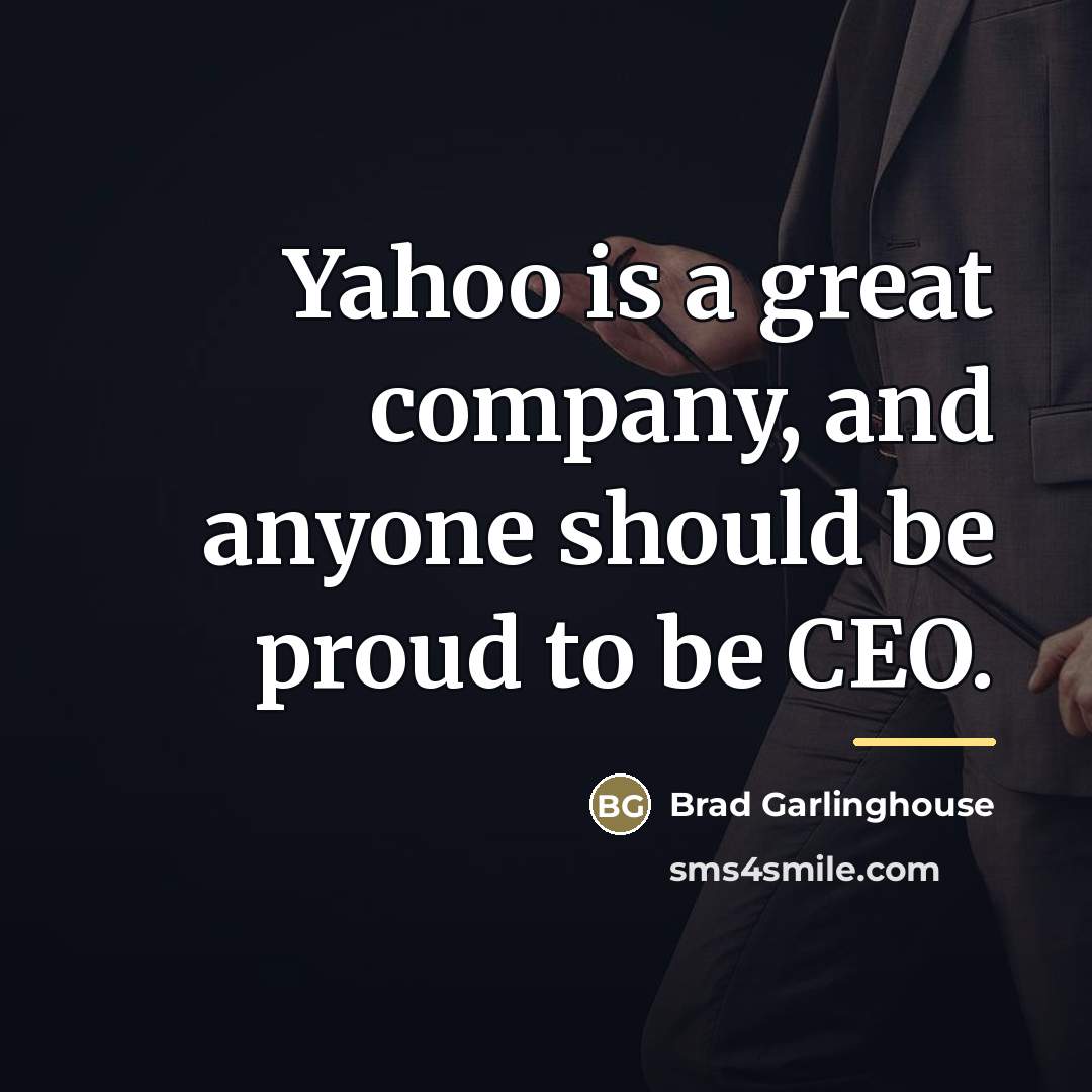 “Yahoo is a great company, and anyone should be proud…” quote by Brad Garlinghouse