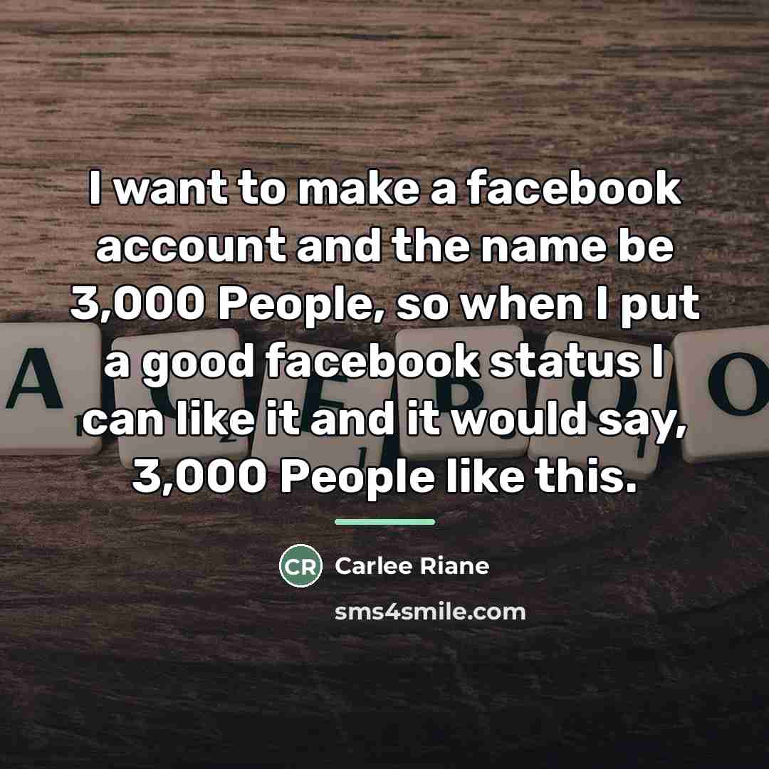“I want to make a facebook account and the name…” quote by Carlee Riane