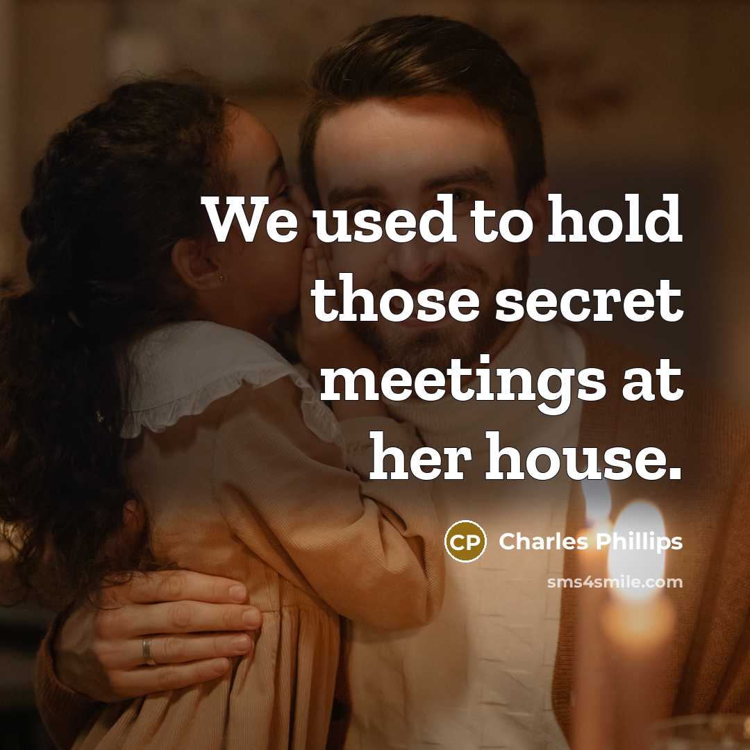 “We used to hold those secret meetings at her house.…” quote by Charles Phillips