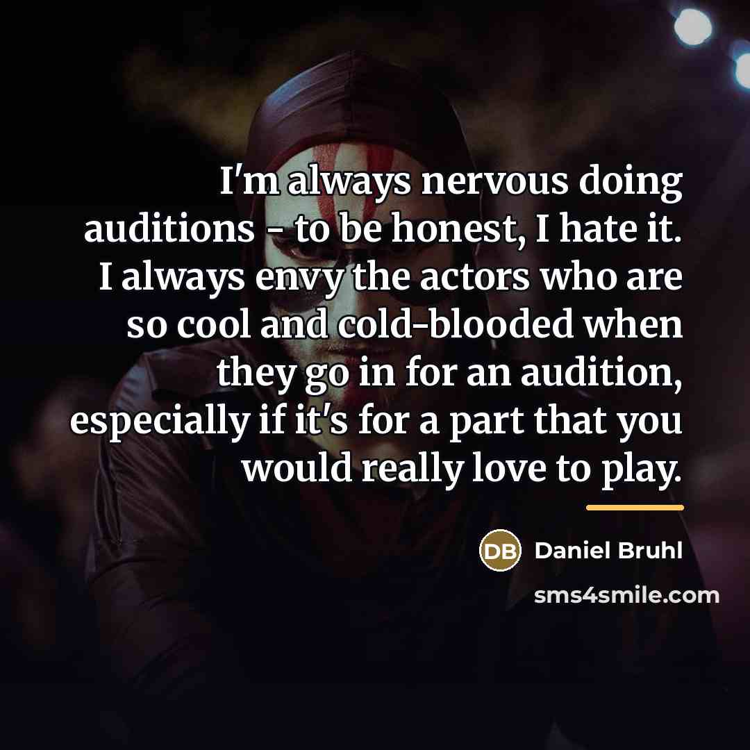 “I'm always nervous doing auditions - to be honest, I…” quote by Daniel Bruhl