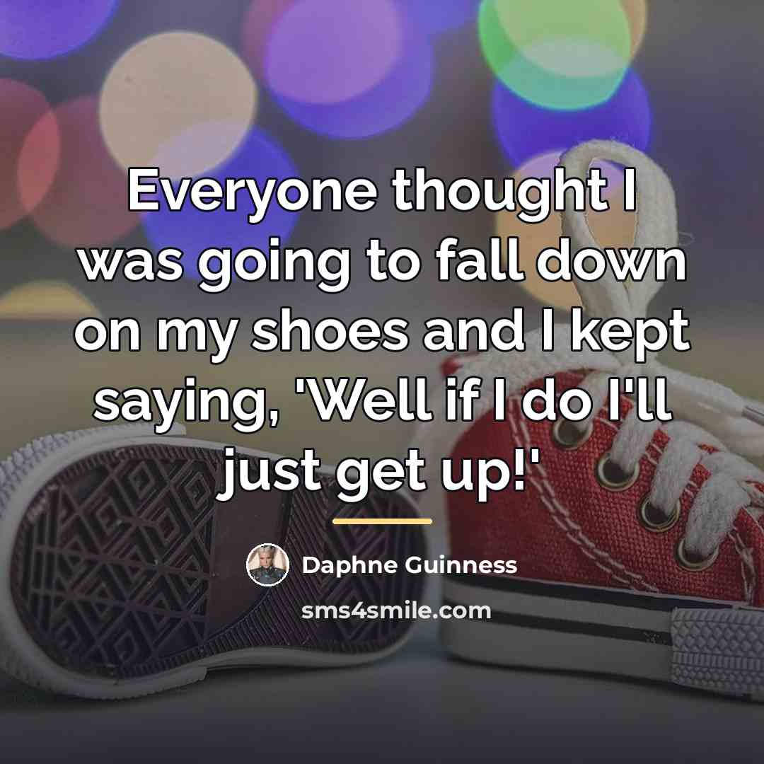“Everyone thought I was going to fall down on my…” quote by Daphne Guinness