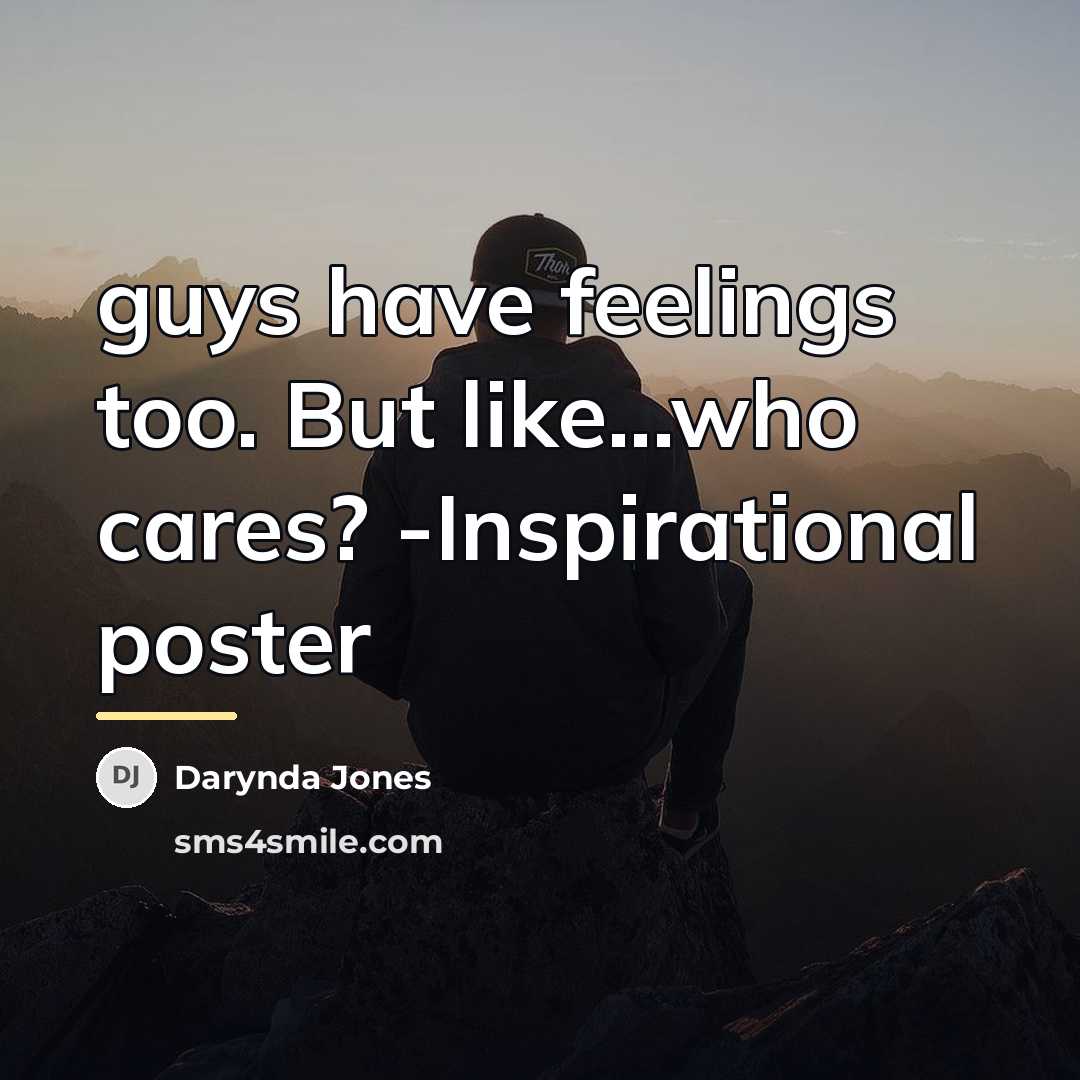 “guys have feelings too. But like...who cares? -Inspirational poster…” quote by Darynda Jones