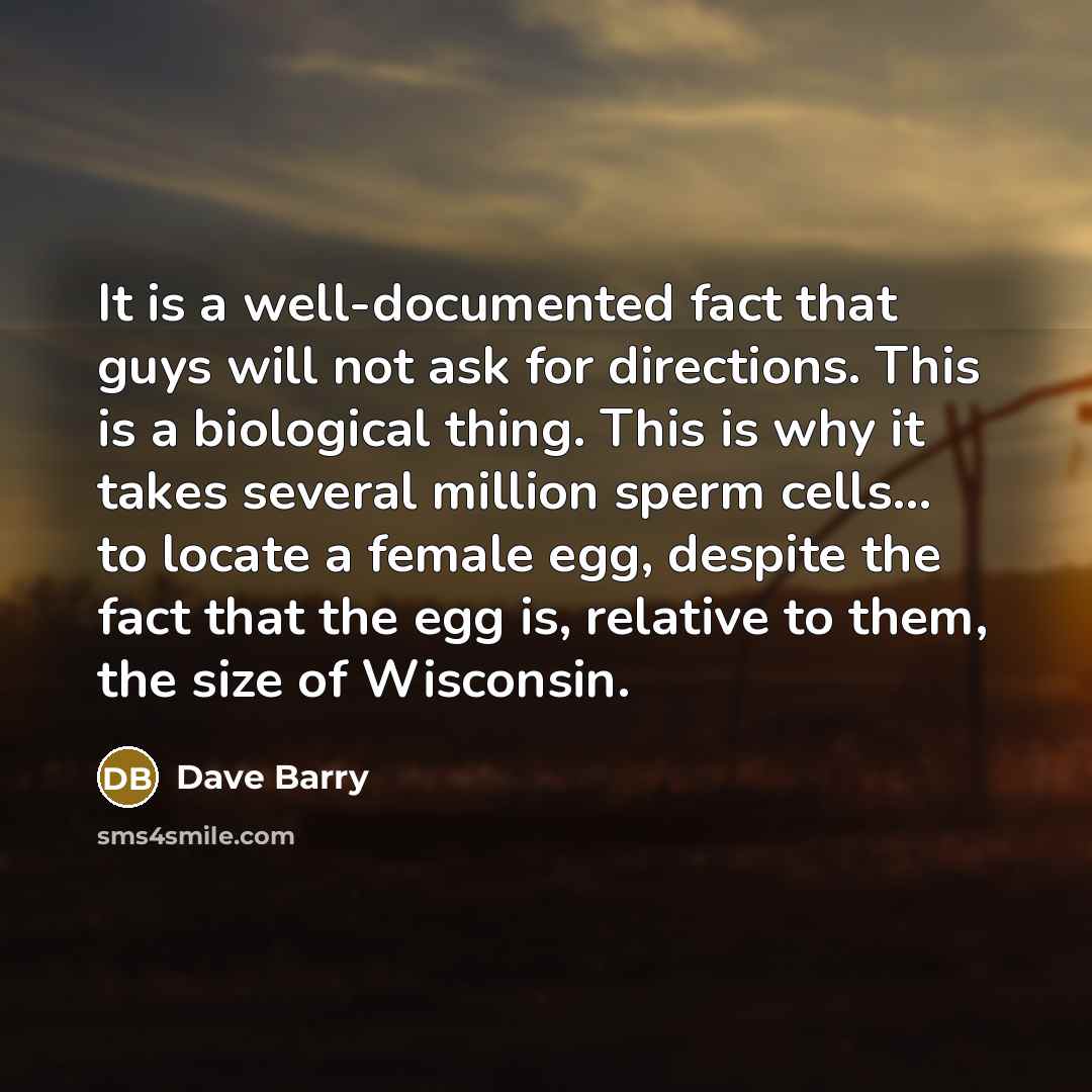 “It is a well-documented fact that guys will not ask…” quote by Dave Barry