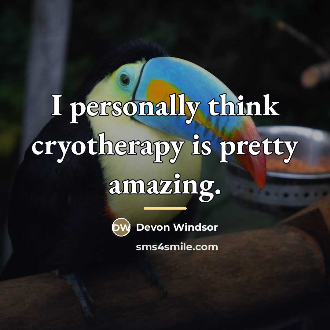“I personally think cryotherapy is pretty amazing.…” quote by Devon Windsor