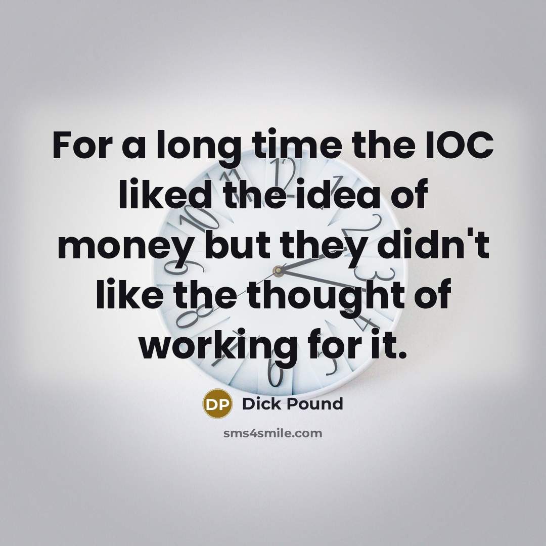 “For a long time the IOC liked the idea of…” quote by Dick Pound
