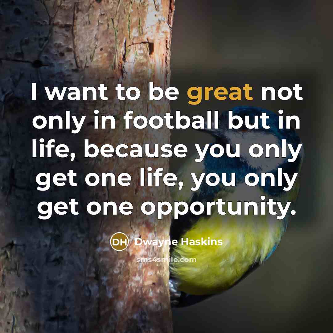 “I want to be great not only in football but…” quote by Dwayne Haskins