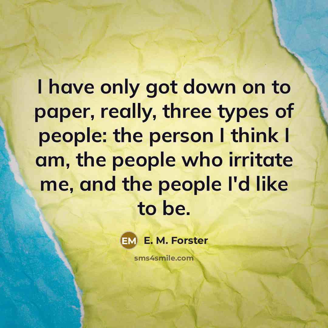 “I have only got down on to paper, really, three…” quote by E. M. Forster