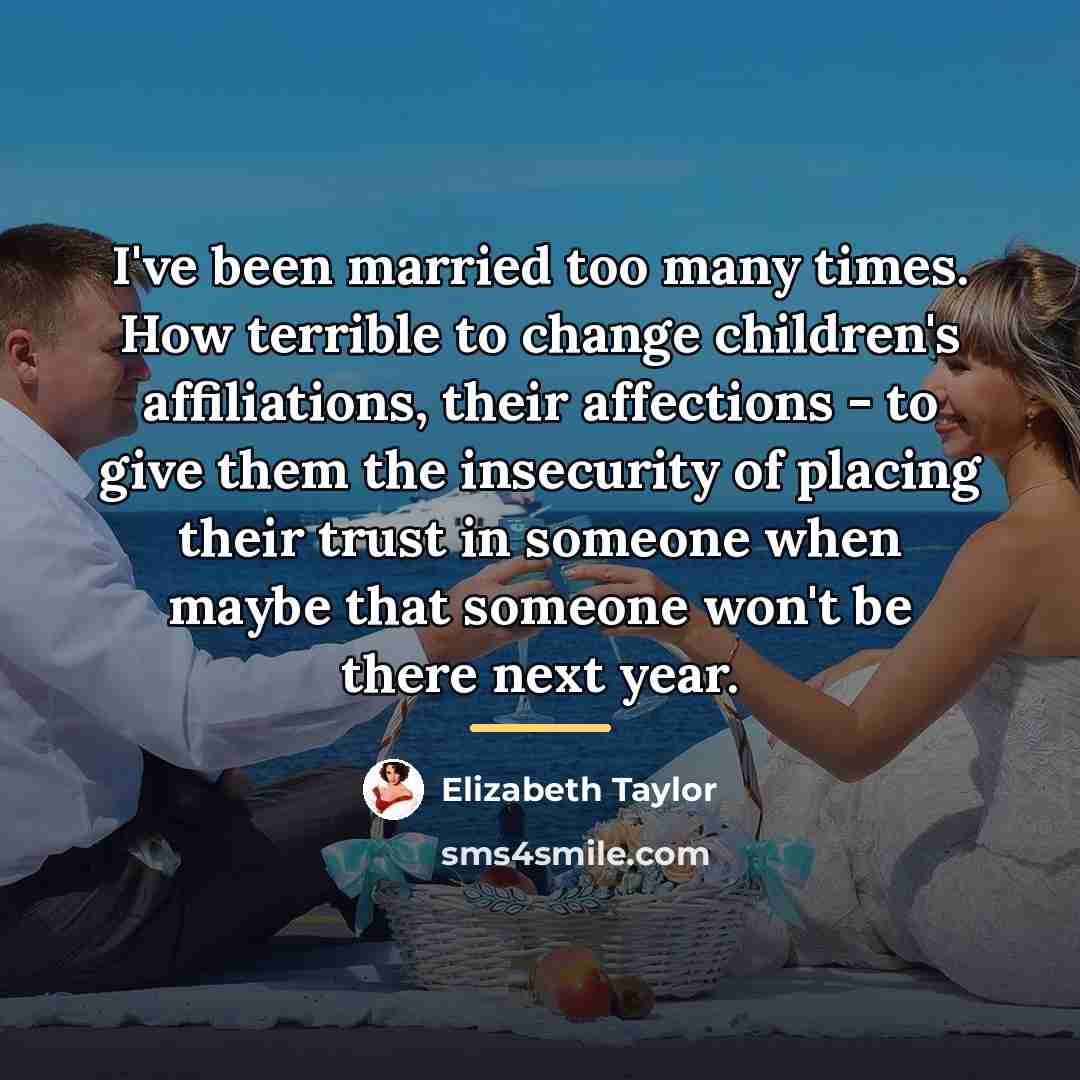 “I've been married too many times. How terrible to change…” quote by Elizabeth Taylor
