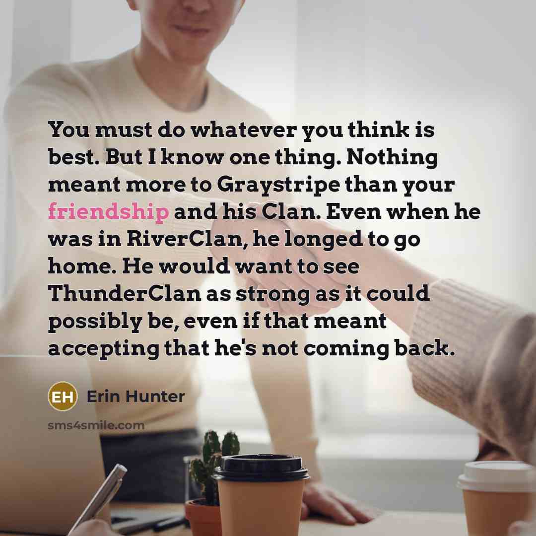 “You must do whatever you think is best. But I…” quote by Erin Hunter