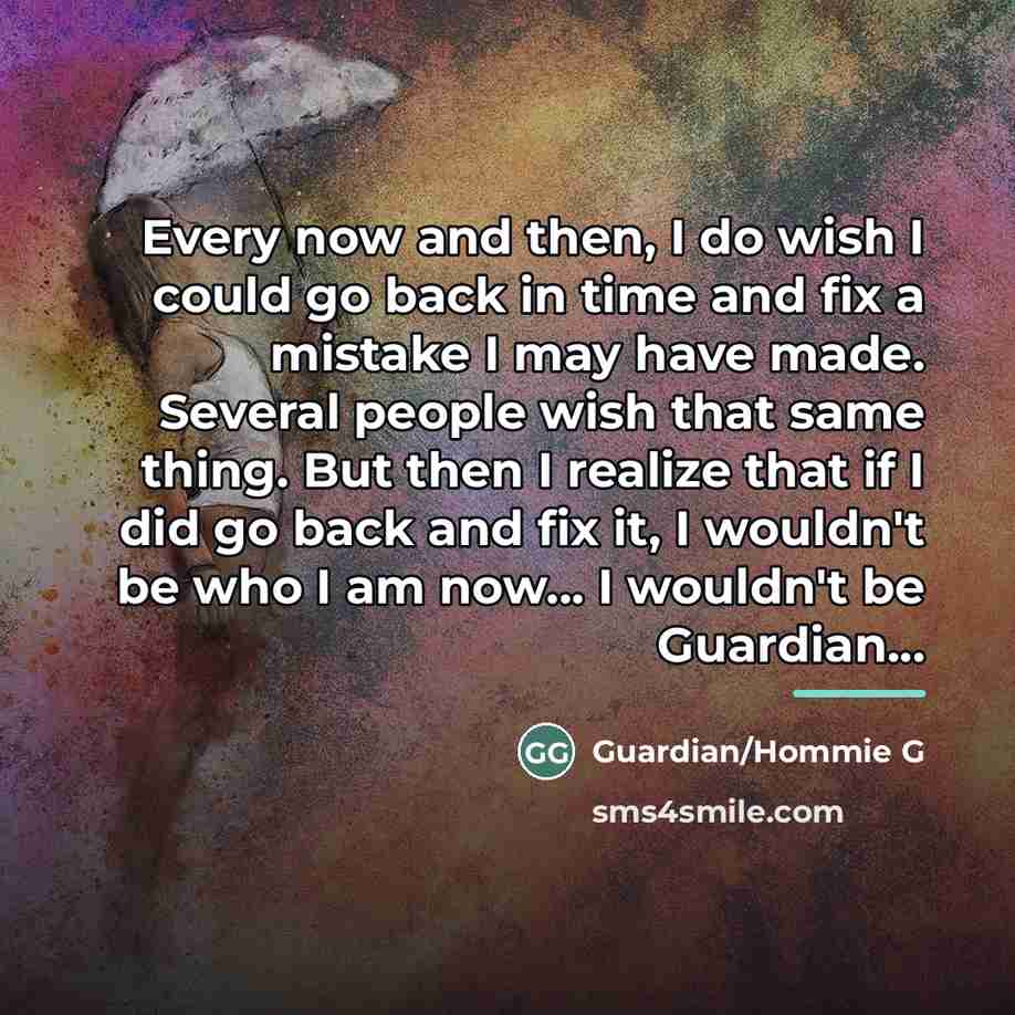 “Every now and then, I do wish I could go…” quote by Guardian/Hommie G