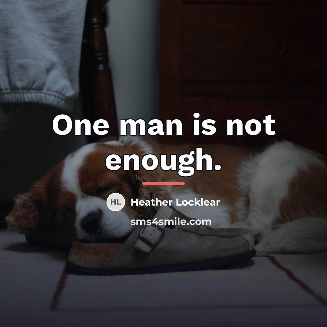 “One man is not enough.…” quote by Heather Locklear