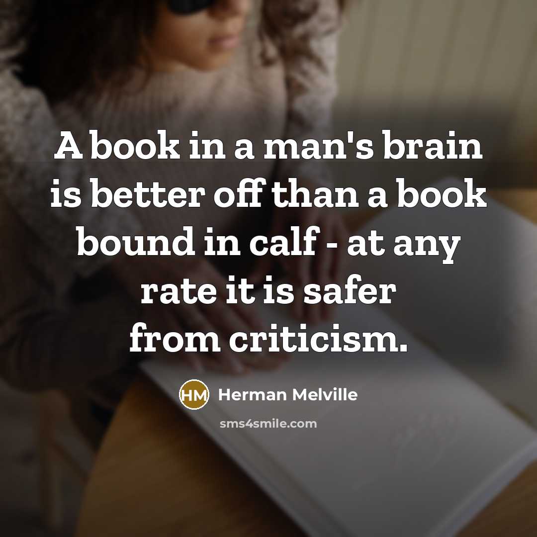 “A book in a man's brain is better off than…” quote by Herman Melville