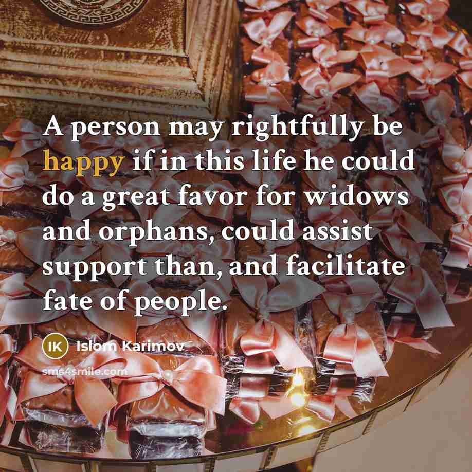 “A person may rightfully be happy if in this life…” quote by Islom Karimov