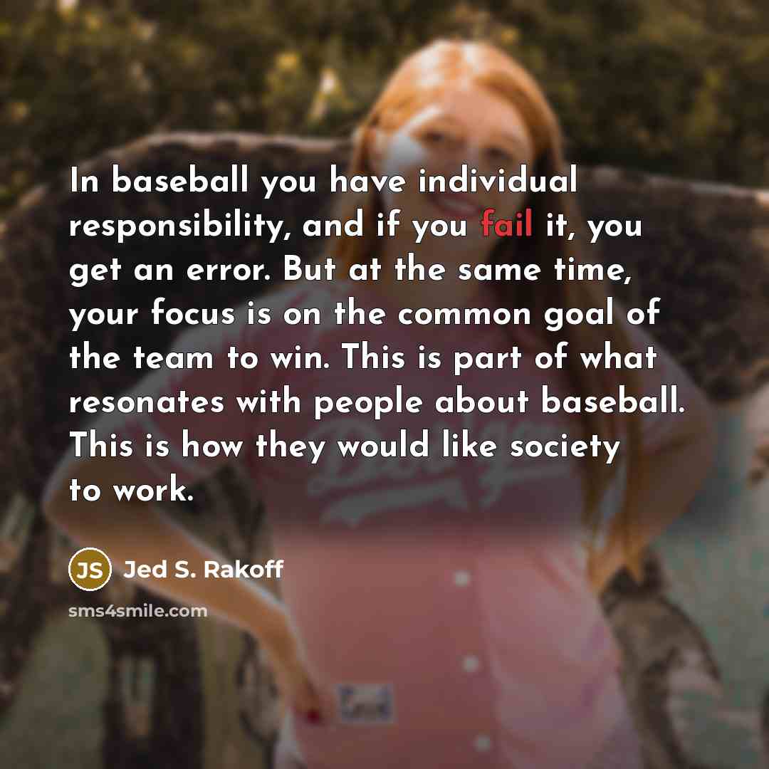 “In baseball you have individual responsibility, and if you fail…” quote by Jed S. Rakoff
