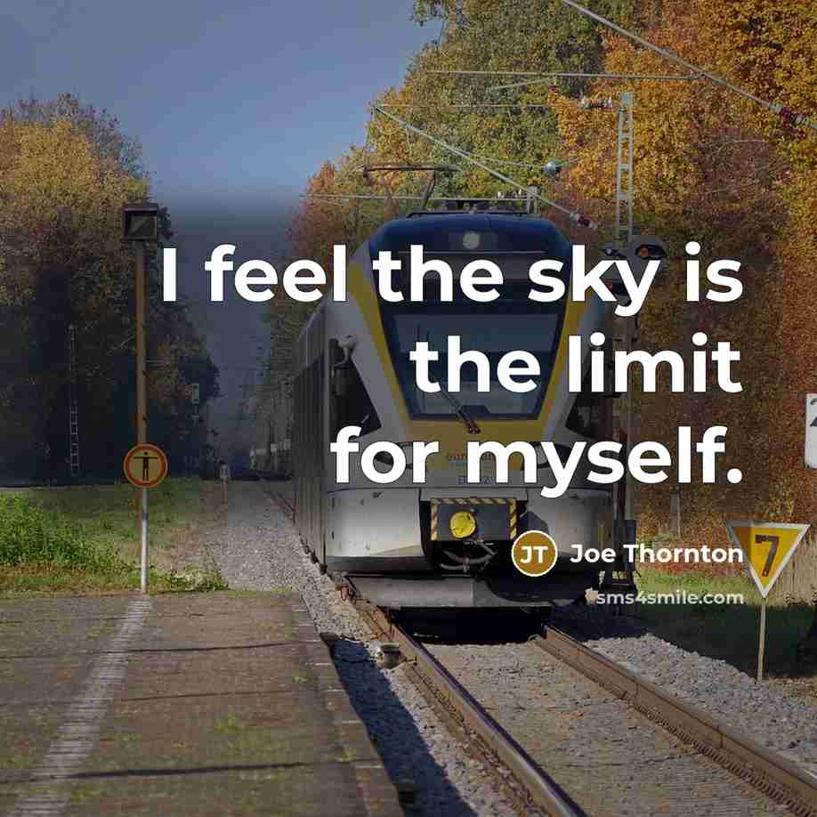 “I feel the sky is the limit for myself.…” quote by Joe Thornton