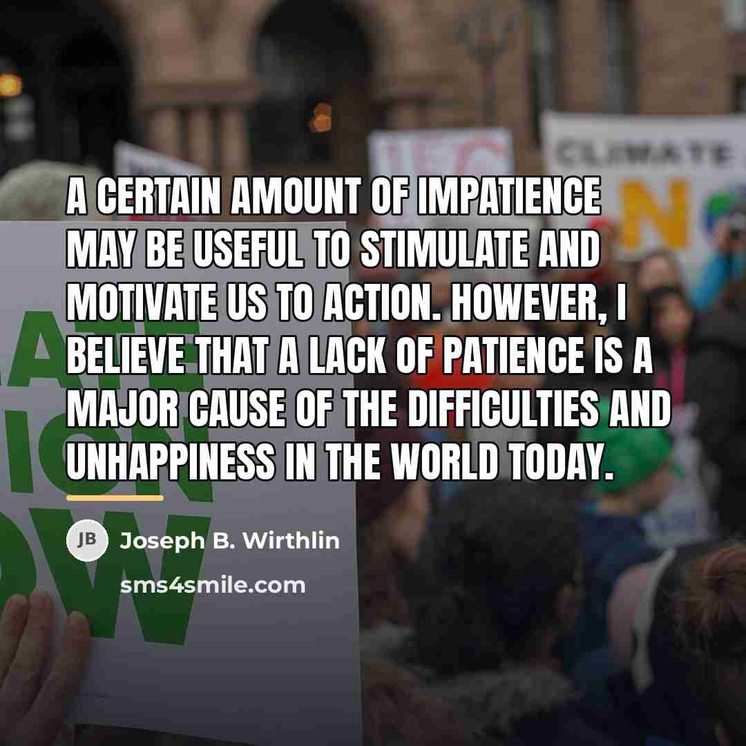 “A certain amount of impatience may be useful to stimulate…” quote by Joseph B. Wirthlin