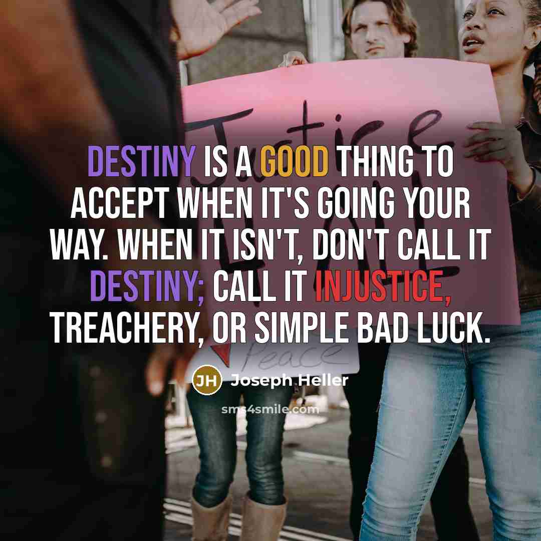 “Destiny is a good thing to accept when it's going…” quote by Joseph Heller
