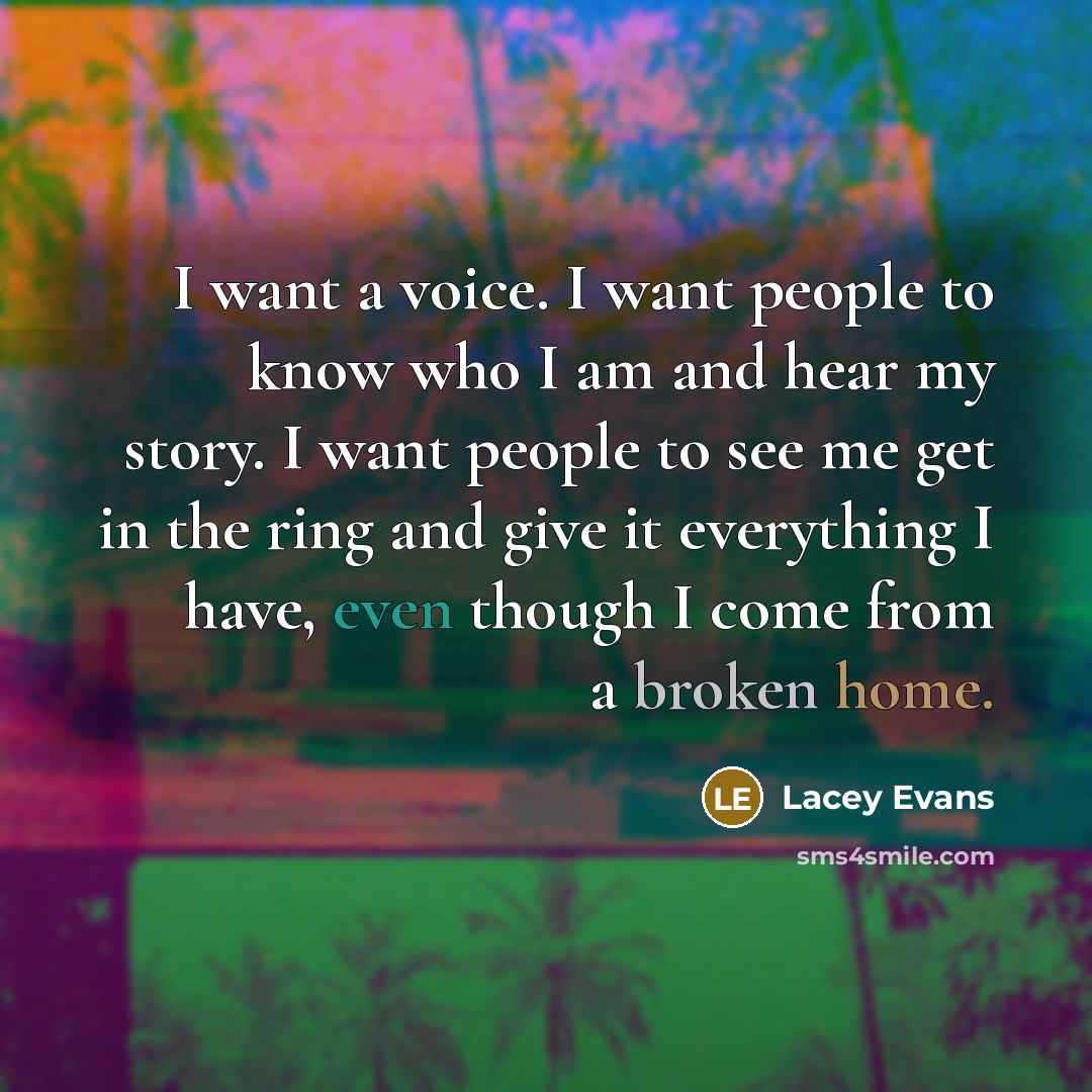 “I want a voice. I want people to know who…” quote by Lacey Evans
