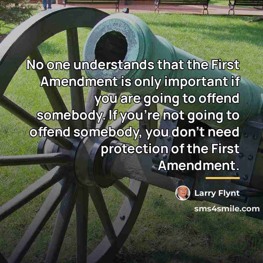 “No one understands that the First Amendment is only important…” quote by Larry Flynt