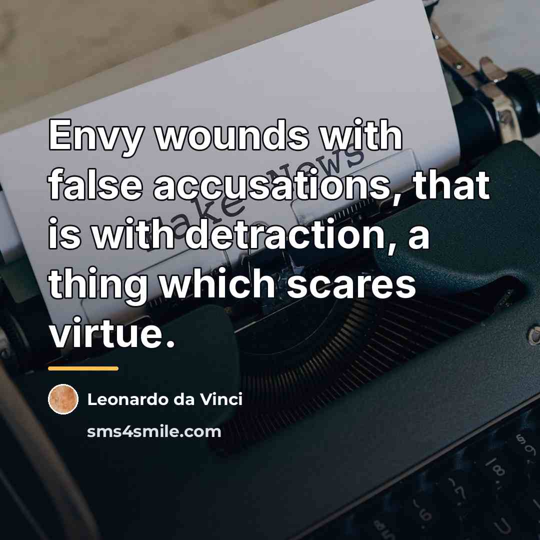 “Envy wounds with false accusations, that is with detraction, a…” quote by Leonardo da Vinci