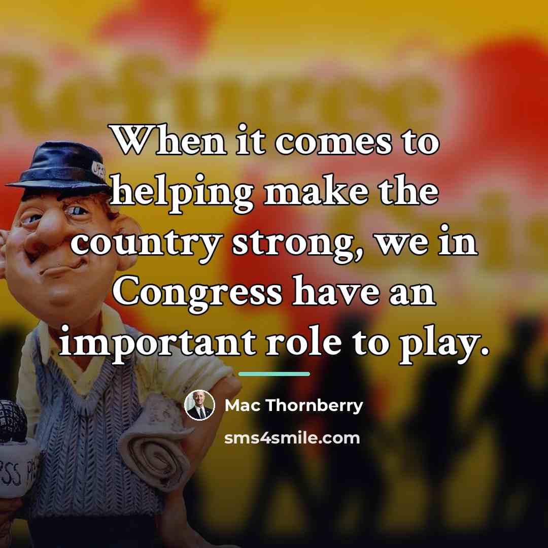 “When it comes to helping make the country strong, we…” quote by Mac Thornberry